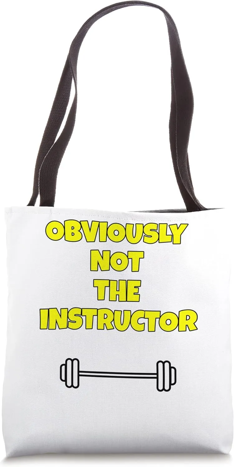 Obviously Not The Instructor No Gym Needed Design Tote Bag