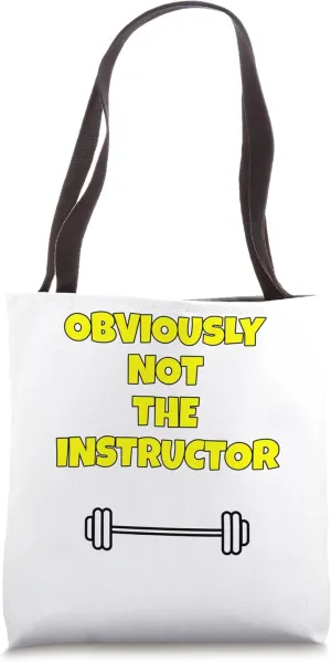 Obviously Not The Instructor No Gym Needed Design Tote Bag