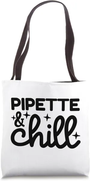 Pipette & Chill | Bench Science | Funny Laboratory Scientist Tote Bag