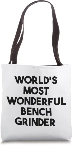 World's Most Wonderful Bench Grinder Tote Bag
